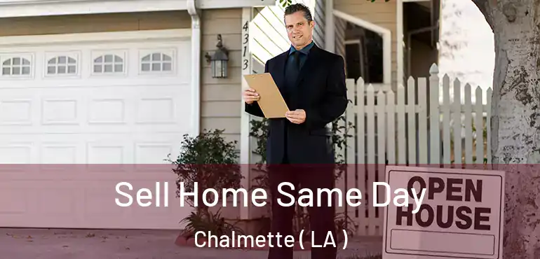  Sell Home Same Day Chalmette ( LA )