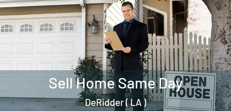  Sell Home Same Day DeRidder ( LA )