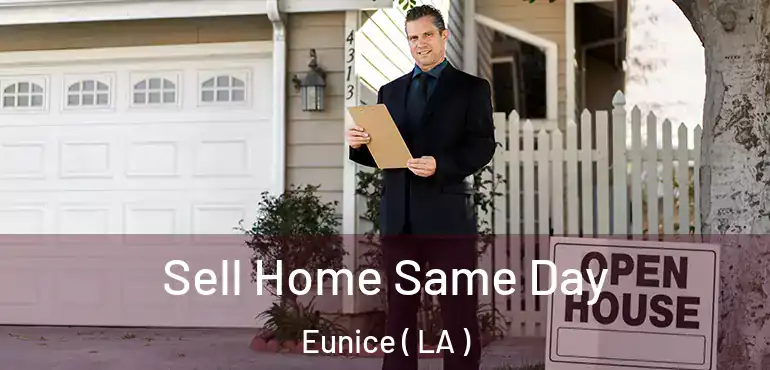  Sell Home Same Day Eunice ( LA )