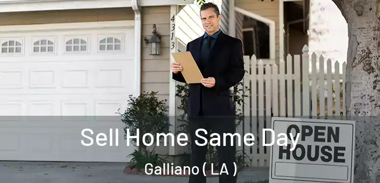  Sell Home Same Day Galliano ( LA )