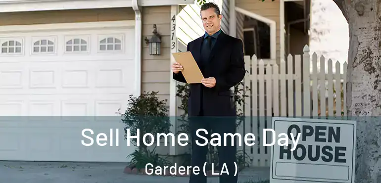  Sell Home Same Day Gardere ( LA )