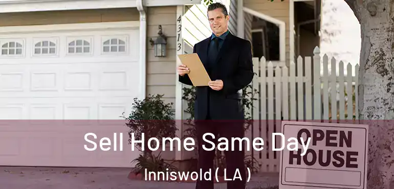  Sell Home Same Day Inniswold ( LA )