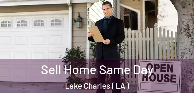  Sell Home Same Day Lake Charles ( LA )