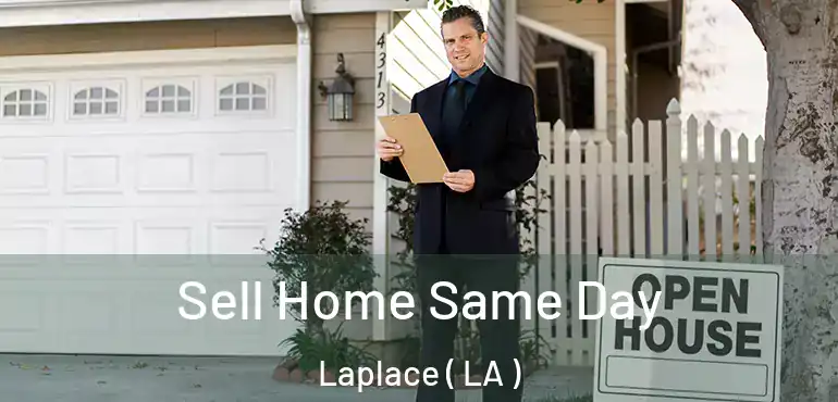  Sell Home Same Day Laplace ( LA )