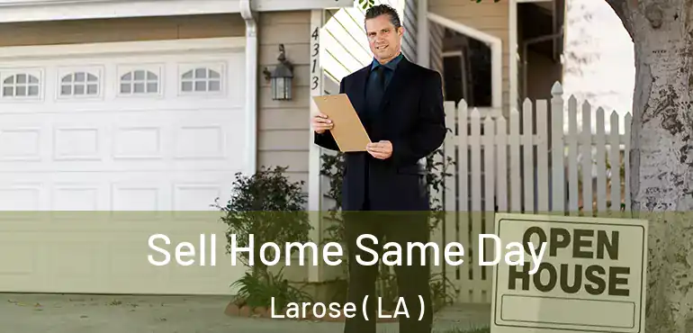  Sell Home Same Day Larose ( LA )