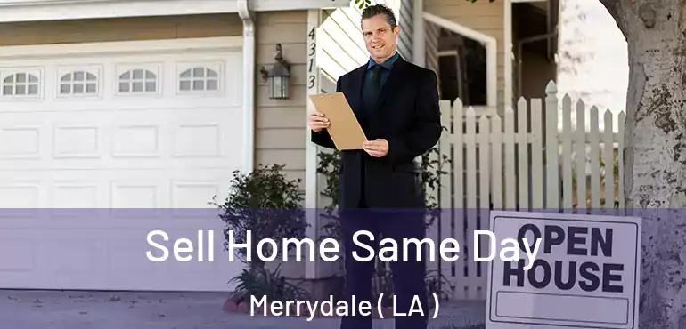  Sell Home Same Day Merrydale ( LA )