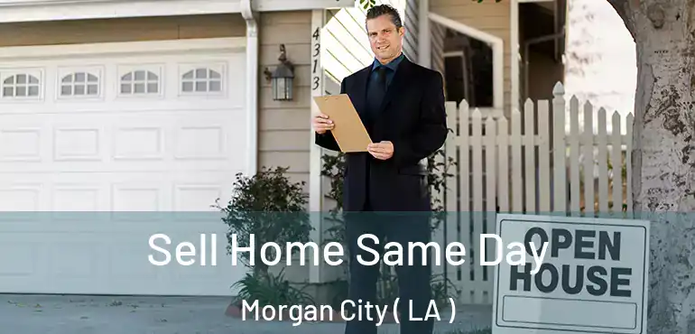 Sell Home Same Day Morgan City ( LA )