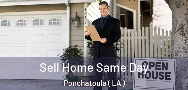  Sell Home Same Day Ponchatoula ( LA )