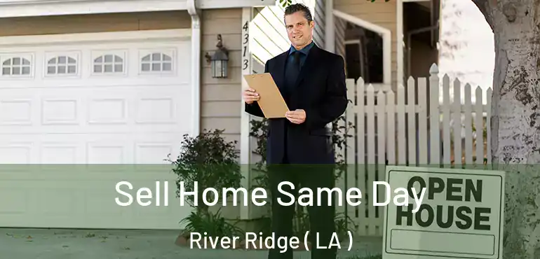  Sell Home Same Day River Ridge ( LA )
