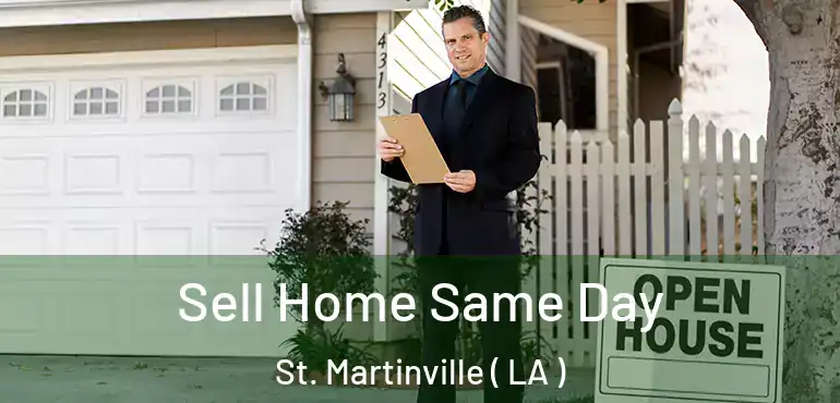  Sell Home Same Day St. Martinville ( LA )