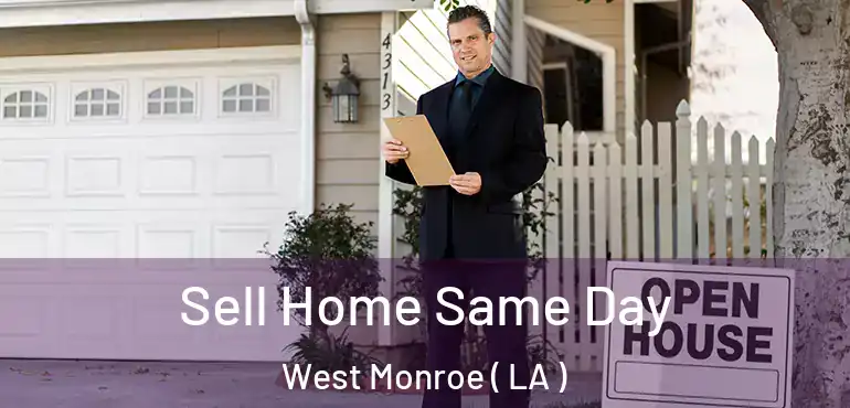  Sell Home Same Day West Monroe ( LA )