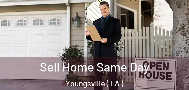  Sell Home Same Day Youngsville ( LA )
