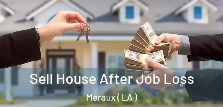  Sell House After Job Loss Meraux ( LA )