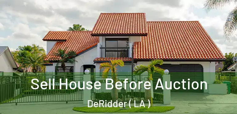  Sell House Before Auction DeRidder ( LA )