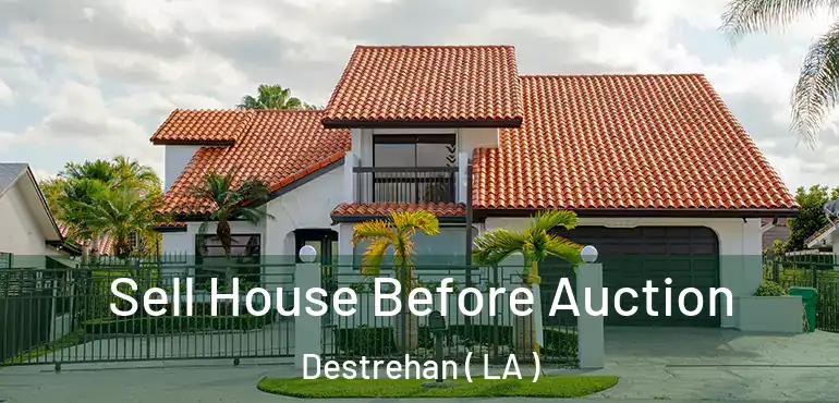  Sell House Before Auction Destrehan ( LA )