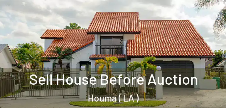  Sell House Before Auction Houma ( LA )