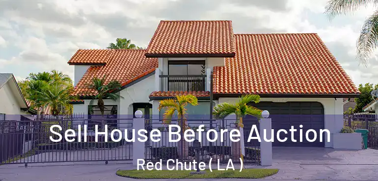  Sell House Before Auction Red Chute ( LA )