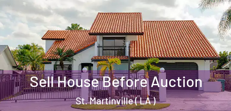  Sell House Before Auction St. Martinville ( LA )