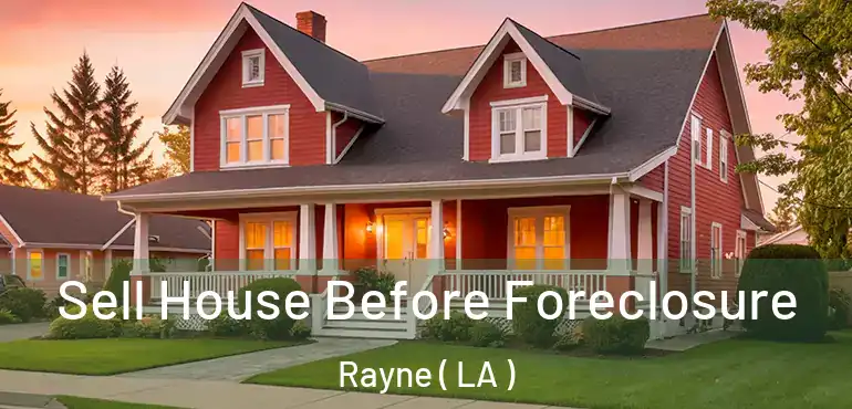  Sell House Before Foreclosure Rayne ( LA )