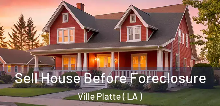  Sell House Before Foreclosure Ville Platte ( LA )