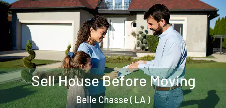  Sell House Before Moving Belle Chasse ( LA )
