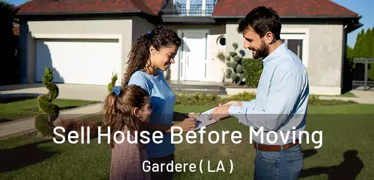  Sell House Before Moving Gardere ( LA )