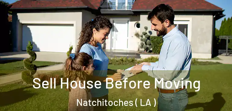  Sell House Before Moving Natchitoches ( LA )