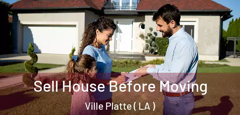  Sell House Before Moving Ville Platte ( LA )