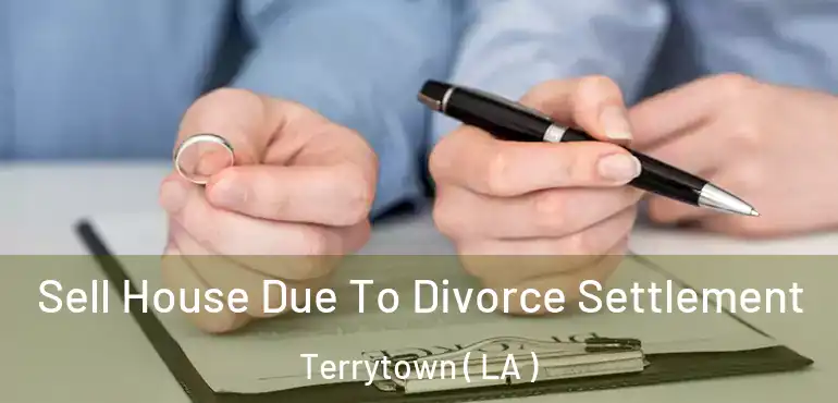  Sell House Due To Divorce Settlement Terrytown ( LA )