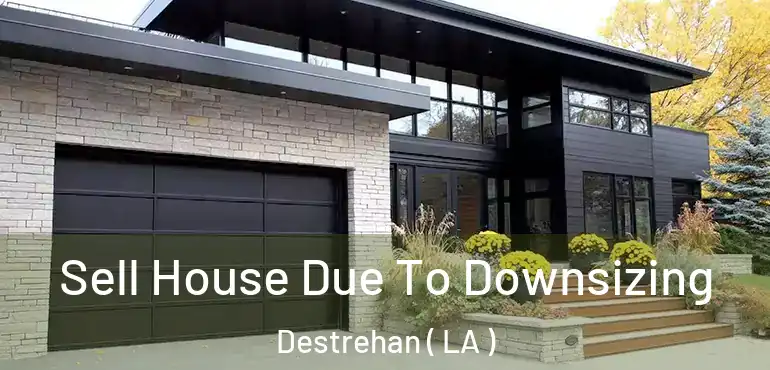 Sell House Due To Downsizing Destrehan ( LA )