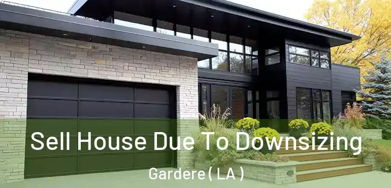  Sell House Due To Downsizing Gardere ( LA )