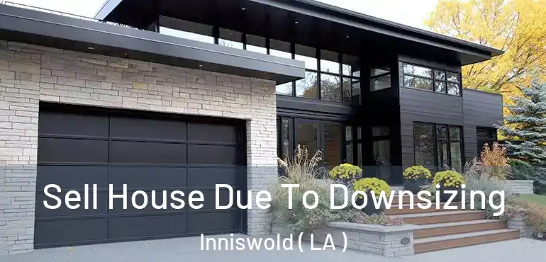  Sell House Due To Downsizing Inniswold ( LA )