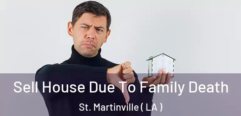  Sell House Due To Family Death St. Martinville ( LA )