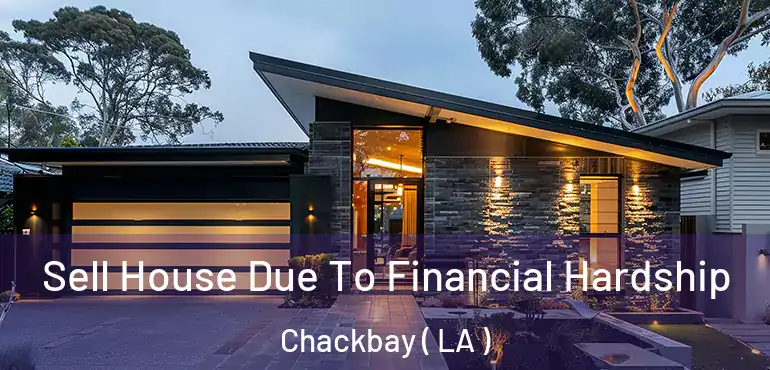  Sell House Due To Financial Hardship Chackbay ( LA )