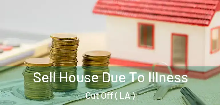  Sell House Due To Illness Cut Off ( LA )