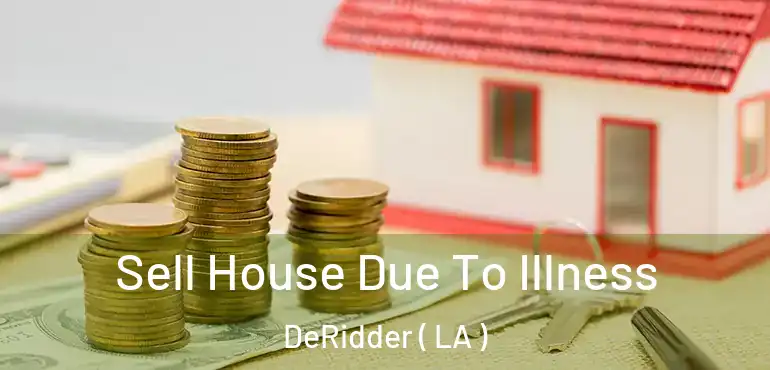  Sell House Due To Illness DeRidder ( LA )