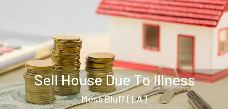  Sell House Due To Illness Moss Bluff ( LA )