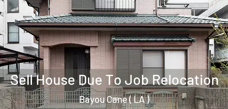  Sell House Due To Job Relocation Bayou Cane ( LA )