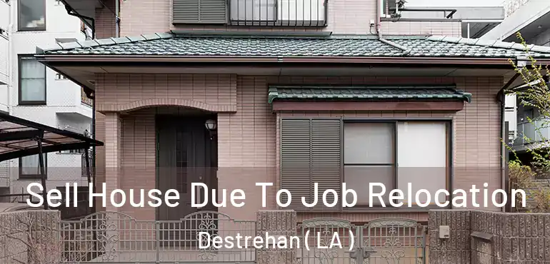  Sell House Due To Job Relocation Destrehan ( LA )