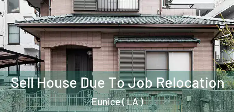  Sell House Due To Job Relocation Eunice ( LA )