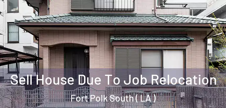  Sell House Due To Job Relocation Fort Polk South ( LA )