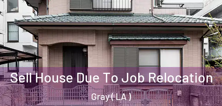  Sell House Due To Job Relocation Gray ( LA )