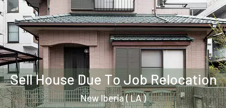  Sell House Due To Job Relocation New Iberia ( LA )
