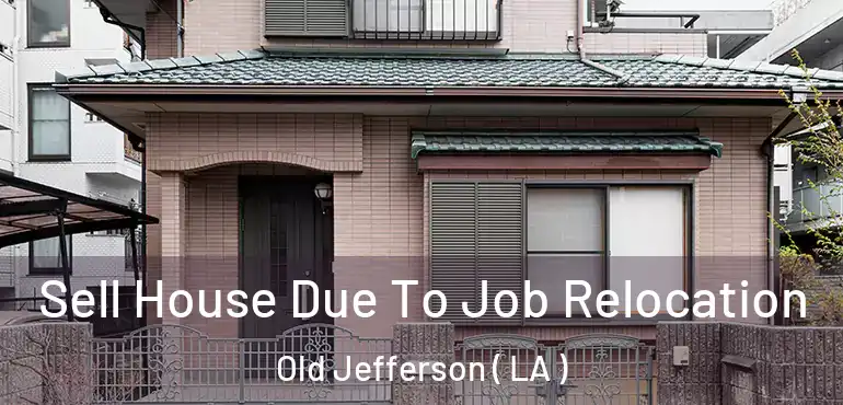  Sell House Due To Job Relocation Old Jefferson ( LA )