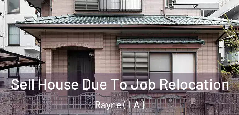  Sell House Due To Job Relocation Rayne ( LA )