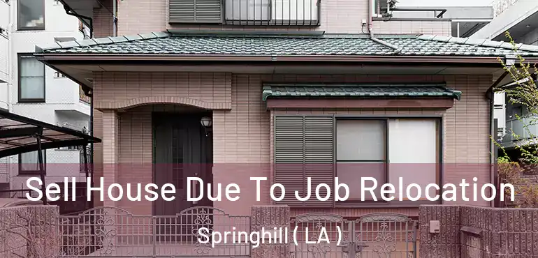  Sell House Due To Job Relocation Springhill ( LA )