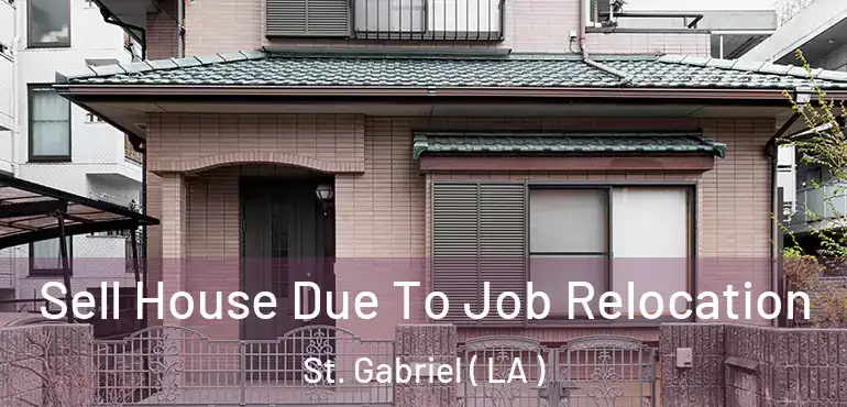  Sell House Due To Job Relocation St. Gabriel ( LA )