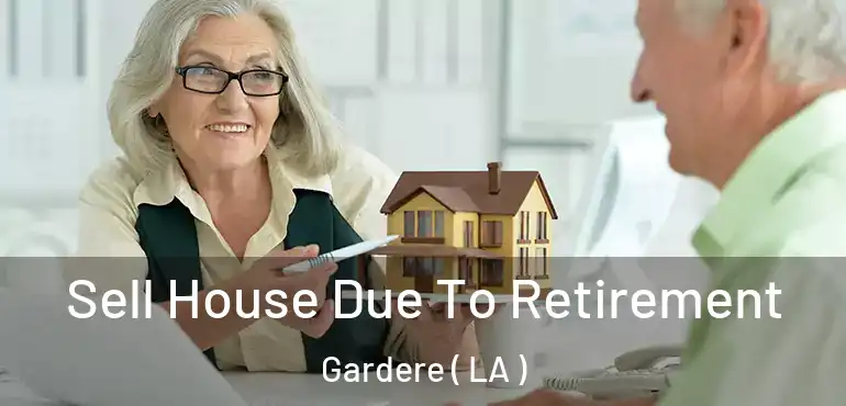  Sell House Due To Retirement Gardere ( LA )
