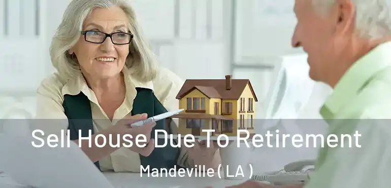  Sell House Due To Retirement Mandeville ( LA )
