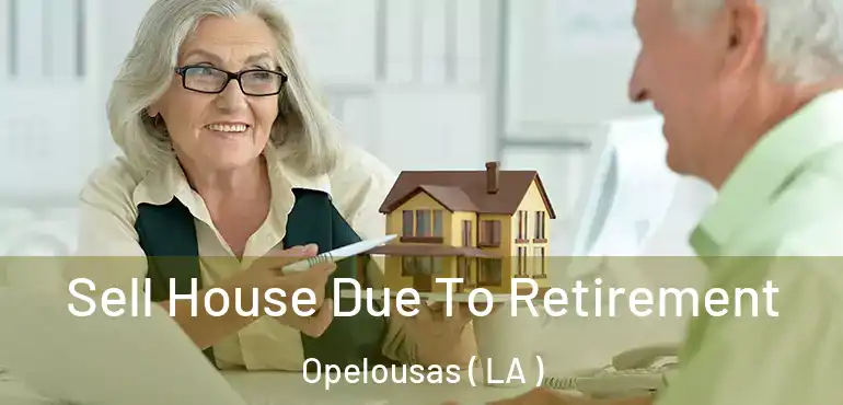  Sell House Due To Retirement Opelousas ( LA )